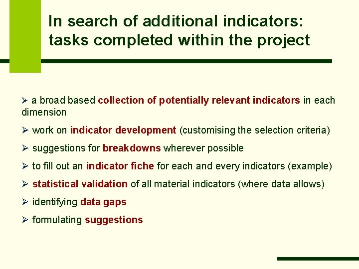 In search of additional indicators: tasks completed within the project Ø a broad based