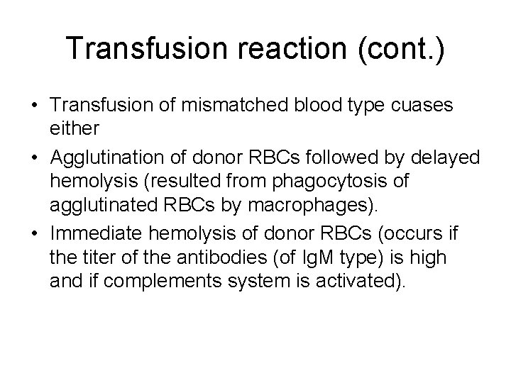 Transfusion reaction (cont. ) • Transfusion of mismatched blood type cuases either • Agglutination