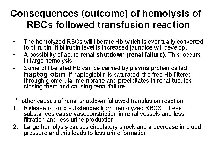 Consequences (outcome) of hemolysis of RBCs followed transfusion reaction • • - The hemolyzed