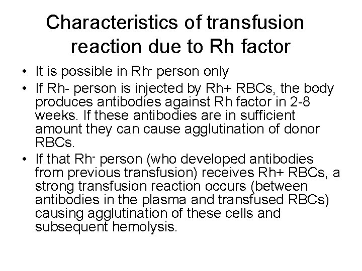 Characteristics of transfusion reaction due to Rh factor • It is possible in Rh-