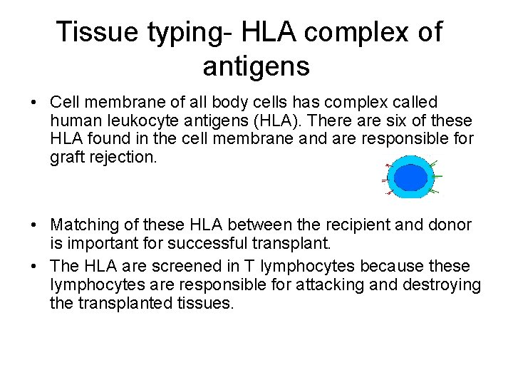 Tissue typing- HLA complex of antigens • Cell membrane of all body cells has