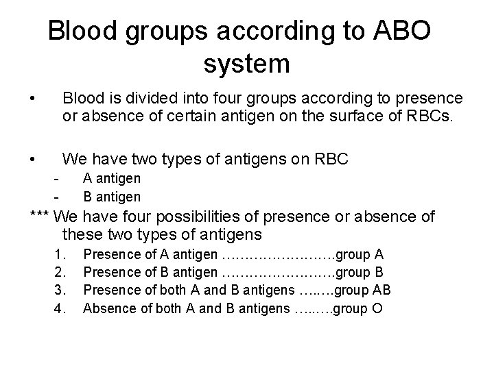 Blood groups according to ABO system • Blood is divided into four groups according