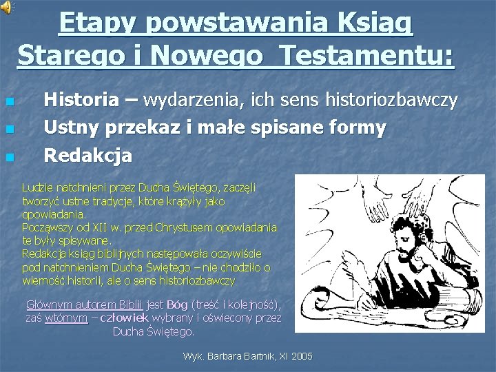 Etapy powstawania Ksiąg Starego i Nowego Testamentu: n n n Historia – wydarzenia, ich