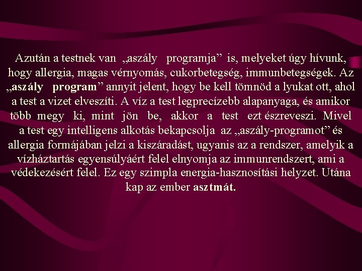 Azután a testnek van „aszály programja” is, melyeket úgy hívunk, hogy allergia, magas vérnyomás,