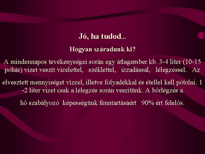 Jó, ha tudod. . . Hogyan száradunk ki? A mindennapos tevékenységei során egy átlagember