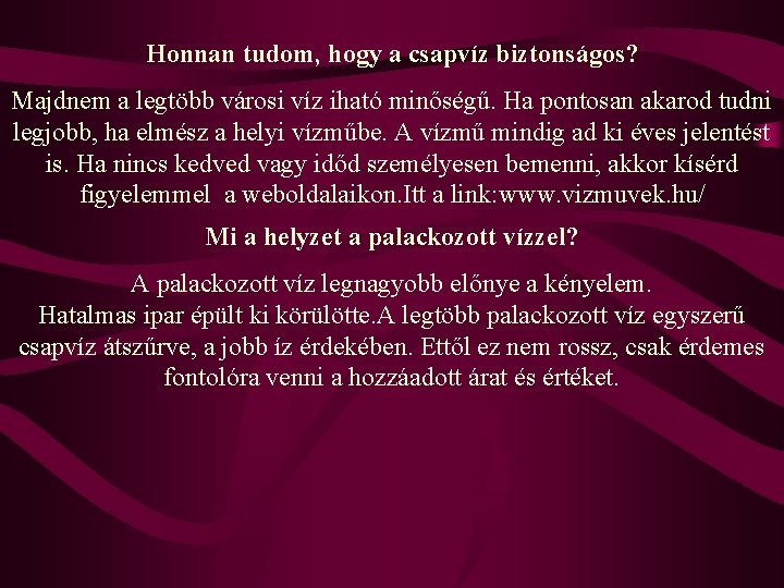 Honnan tudom, hogy a csapvíz biztonságos? Majdnem a legtöbb városi víz iható minőségű. Ha