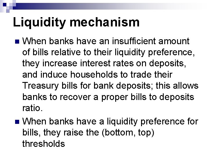 Liquidity mechanism When banks have an insufficient amount of bills relative to their liquidity