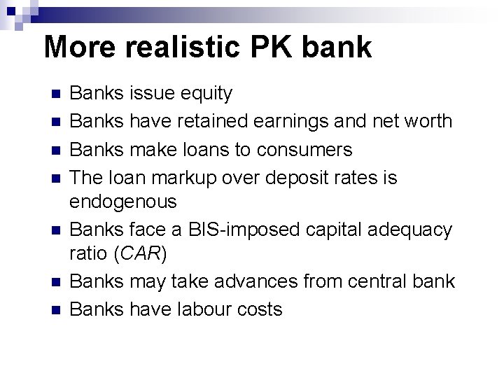 More realistic PK bank n n n n Banks issue equity Banks have retained