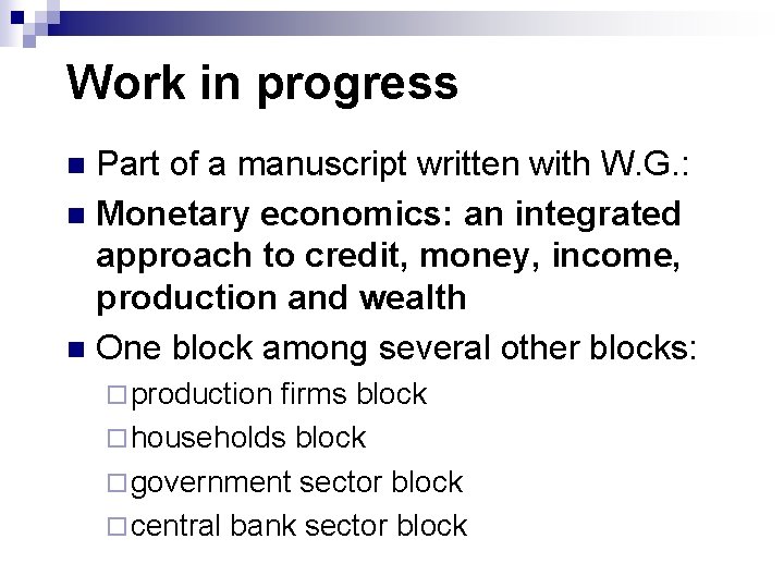 Work in progress Part of a manuscript written with W. G. : n Monetary