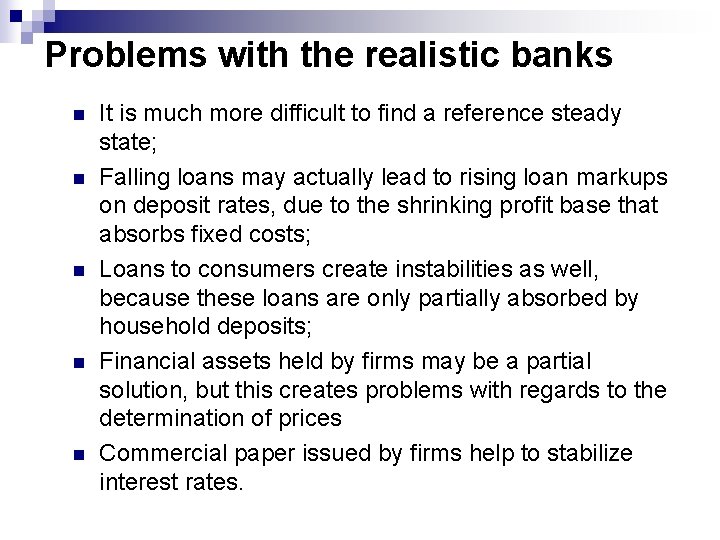 Problems with the realistic banks n n n It is much more difficult to