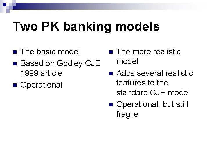 Two PK banking models n n n The basic model Based on Godley CJE