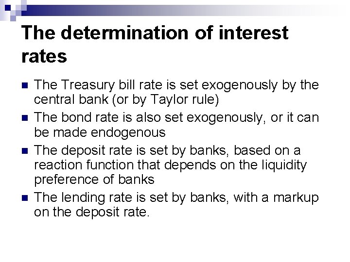 The determination of interest rates n n The Treasury bill rate is set exogenously