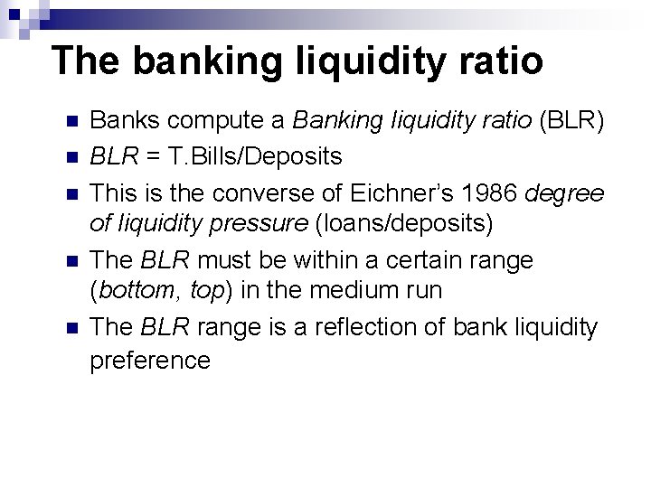 The banking liquidity ratio n n n Banks compute a Banking liquidity ratio (BLR)