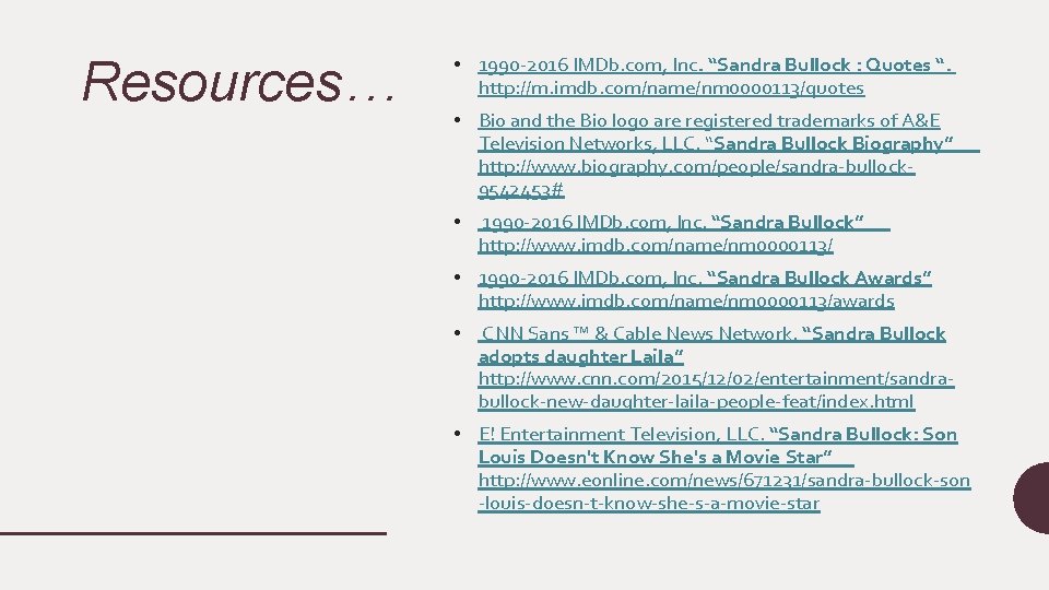 Resources… • 1990 -2016 IMDb. com, Inc. “Sandra Bullock : Quotes “. http: //m.