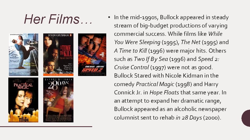 Her Films… • In the mid-1990 s, Bullock appeared in steady stream of big-budget Her Films… • In the mid-1990 s, Bullock appeared in steady stream of big-budget