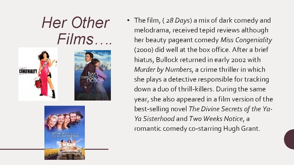 Her Other Films…. • The film, ( 28 Days) a mix of dark comedy