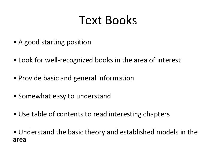 Text Books • A good starting position • Look for well-recognized books in the