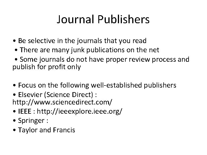 Journal Publishers • Be selective in the journals that you read • There are