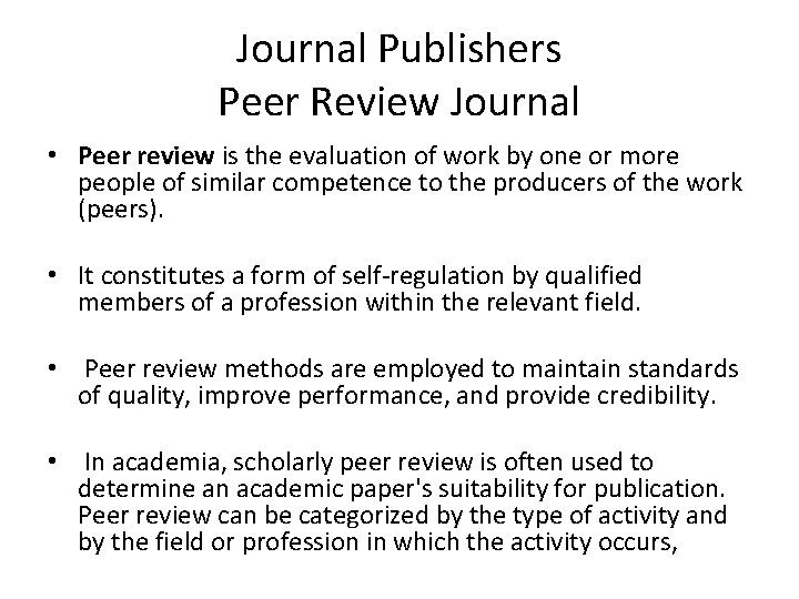 Journal Publishers Peer Review Journal • Peer review is the evaluation of work by