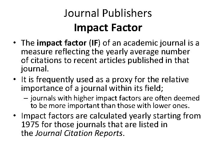 Journal Publishers Impact Factor • The impact factor (IF) of an academic journal is