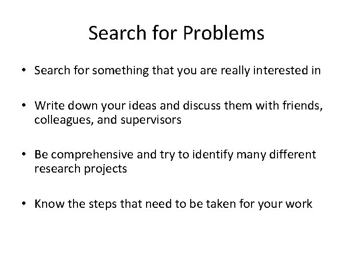 Search for Problems • Search for something that you are really interested in •
