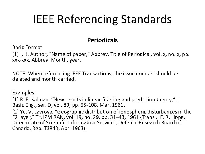 IEEE Referencing Standards Periodicals Basic Format: [1] J. K. Author, “Name of paper, ”