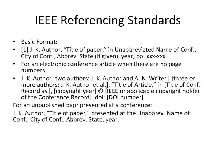 IEEE Referencing Standards • Basic Format: • [1] J. K. Author, “Title of paper,