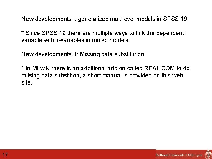 New developments I: generalized multilevel models in SPSS 19 * Since SPSS 19 there