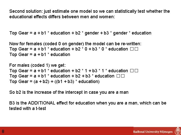 Second solution: just estimate one model so we can statistically test whether the educational
