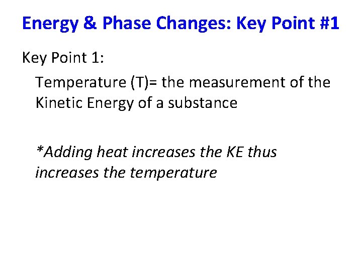 Energy & Phase Changes: Key Point #1 Key Point 1: Temperature (T)= the measurement