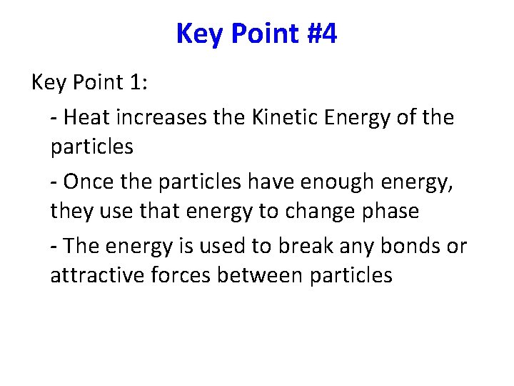 Key Point #4 Key Point 1: - Heat increases the Kinetic Energy of the