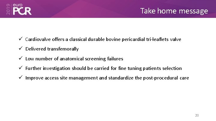 Take home message Cardiovalve offers a classical durable bovine pericardial tri-leaflets valve Delivered transfemorally