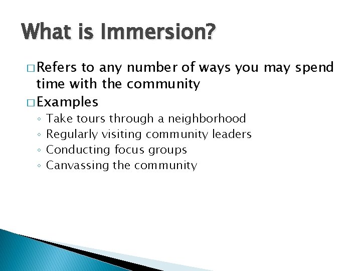 What is Immersion? � Refers to any number of ways you may spend time