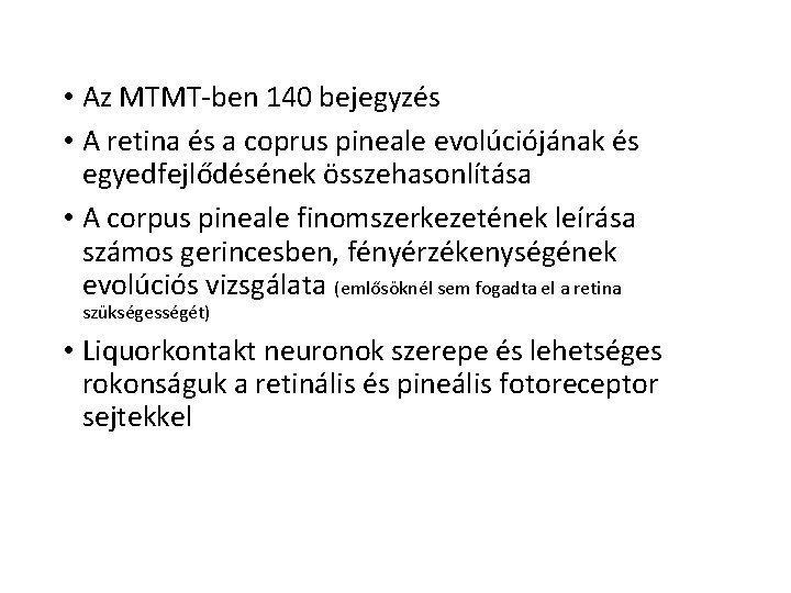  • Az MTMT-ben 140 bejegyzés • A retina és a coprus pineale evolúciójának