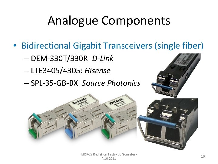 Analogue Components • Bidirectional Gigabit Transceivers (single fiber) – DEM‐ 330 T/330 R: D-Link