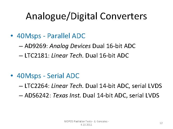Analogue/Digital Converters • 40 Msps ‐ Parallel ADC – AD 9269: Analog Devices Dual