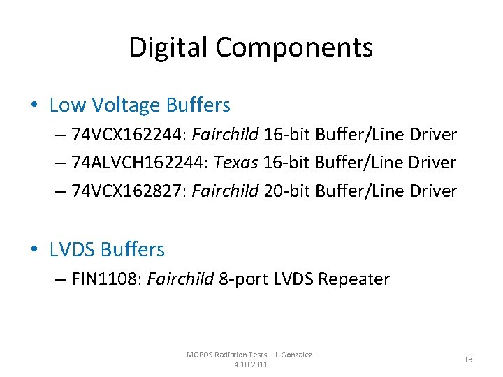 Digital Components • Low Voltage Buffers – 74 VCX 162244: Fairchild 16‐bit Buffer/Line Driver