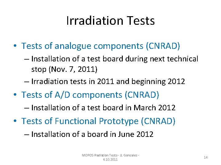 Irradiation Tests • Tests of analogue components (CNRAD) – Installation of a test board