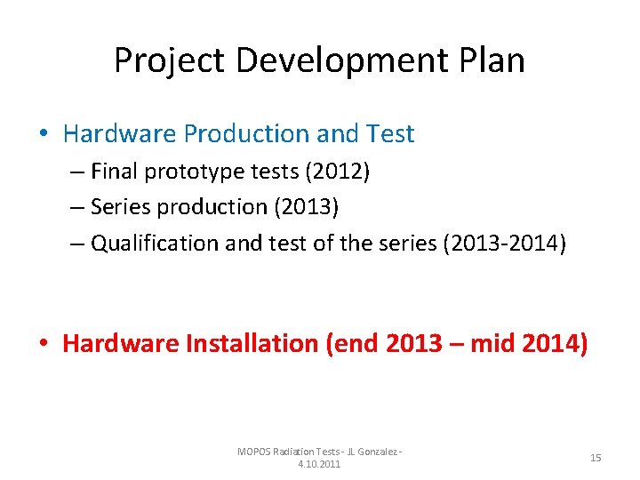 Project Development Plan • Hardware Production and Test – Final prototype tests (2012) –