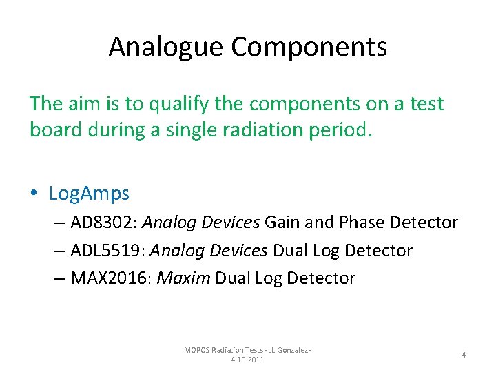 Analogue Components The aim is to qualify the components on a test board during