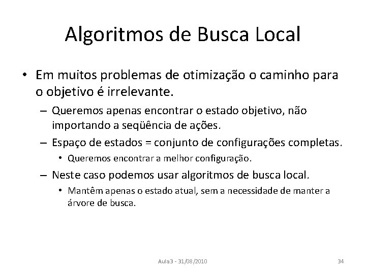 Algoritmos de Busca Local • Em muitos problemas de otimização o caminho para o