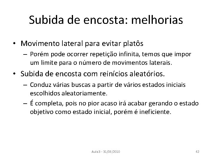 Subida de encosta: melhorias • Movimento lateral para evitar platôs – Porém pode ocorrer