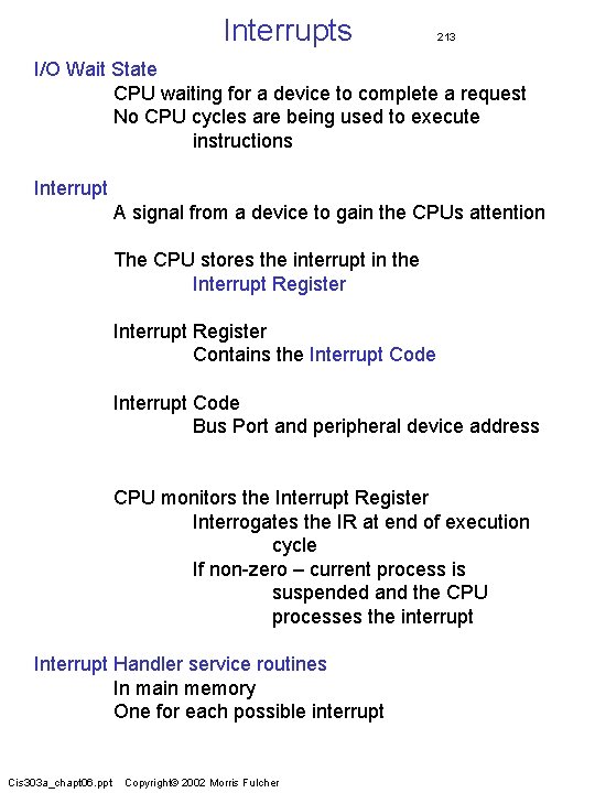 Interrupts 213 I/O Wait State CPU waiting for a device to complete a request