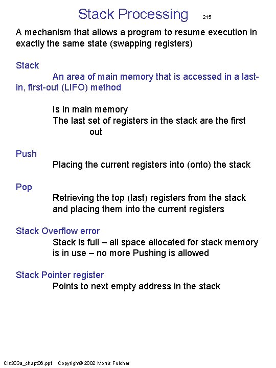 Stack Processing 215 A mechanism that allows a program to resume execution in exactly