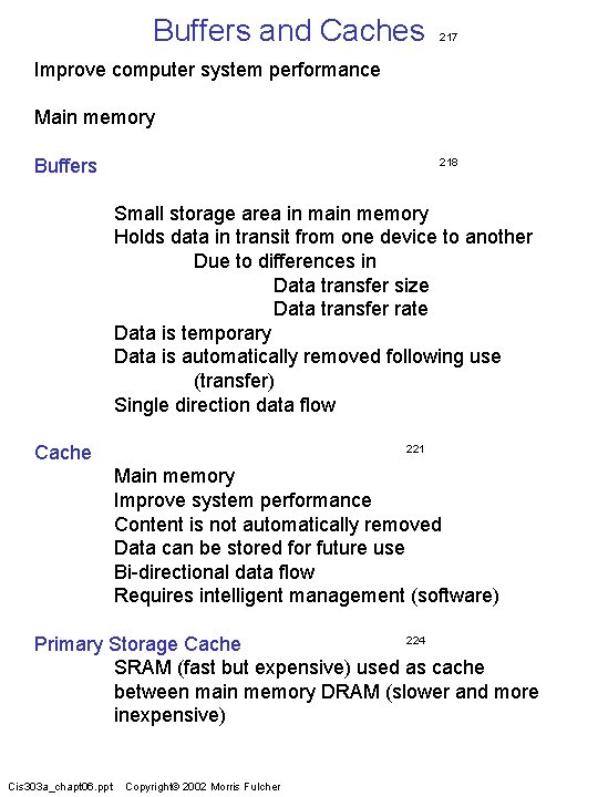 Buffers and Caches 217 Improve computer system performance Main memory Buffers 218 Small storage