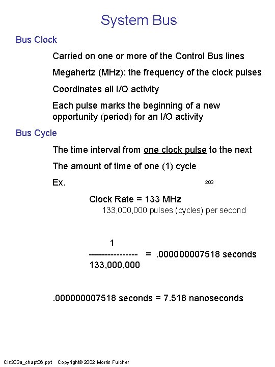 System Bus Clock Carried on one or more of the Control Bus lines Megahertz