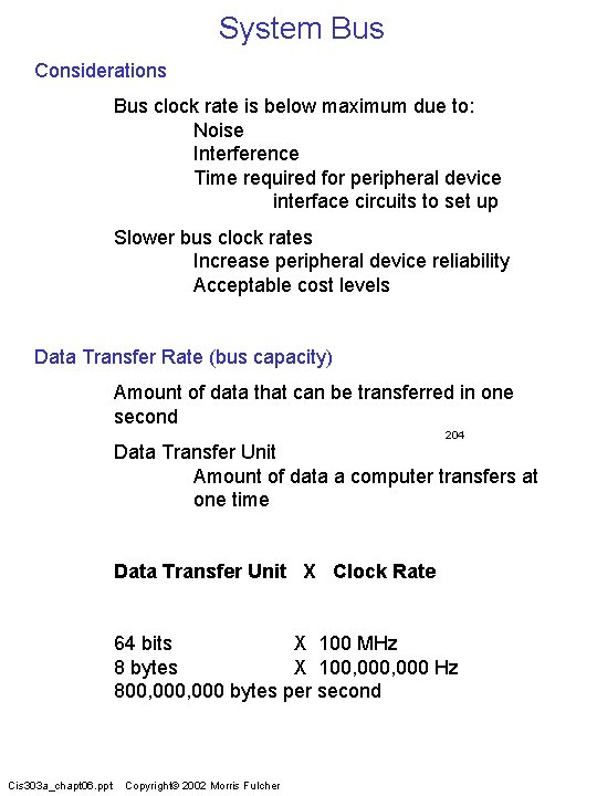 System Bus Considerations Bus clock rate is below maximum due to: Noise Interference Time