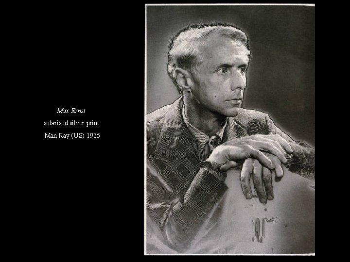Max Ernst solarised silver print Man Ray (US) 1935 
