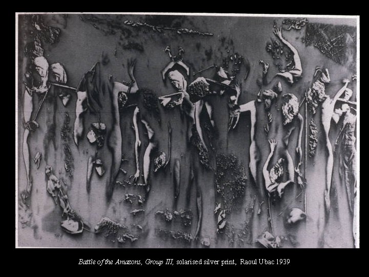 Battle of the Amazons, Group III, solarised silver print, Raoul Ubac 1939 