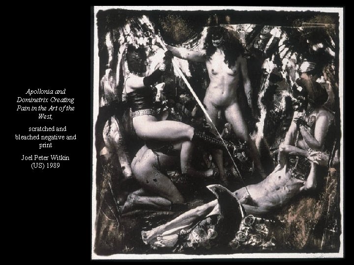 Apollonia and Dominetrix Creating Pain in the Art of the West, scratched and bleached